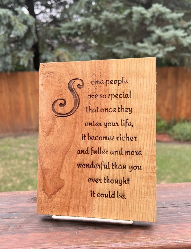 Wooden plaque with an inspirational quote about special people in life.